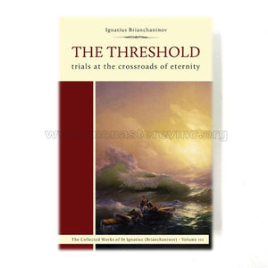 The Threshold, trials at the crossroads of eternity, by St Ignatius Brianchaninov, orthodox book sold by the sisters of monasterevmc.org