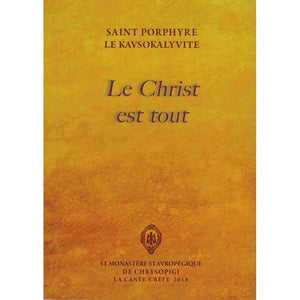 Le Christ est tout par Saint Porphyre Kafsokalyvite, livre orthodoxe vendu par les soeurs du monasterevmc.org