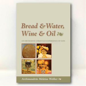 Bread & Water, Wine & Oil, An Orthodox christian experience of God, Orthodox book sold by the sisters of monasterevmc.org