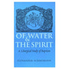 Of Water and the Spirit by Alexander Schmemann sold by the sisters of monasterevmc.org