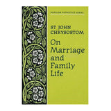 On Marriage and Family Life by Saint John Chrysostom orthodox book sold by the sisters of monasterevmc.org