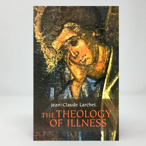 Theology of Illness by Jean-Claude Larchet orthodox book sold in Canada by the sisters of Greek Orthodox monasterevmc.org