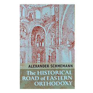 The Historical Road of Eastern Orthodoxy by Alexander Schmemann sold by the sisters of monasterevmc.org