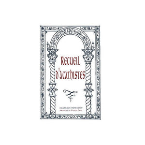 Recueil d’acathistes, traduction de l'Archimandrite Placide DESEILLE, livre orthodoxe vendu par les soeurs du monasterevmc.org